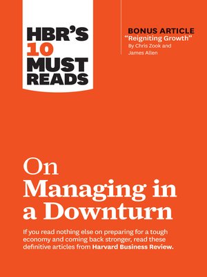 cover image of HBR's 10 Must Reads on Managing in a Downturn (with bonus article "Reigniting Growth" by Chris Zook and James Allen)